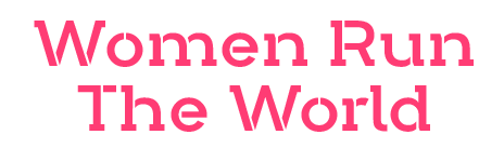 Women run the world
